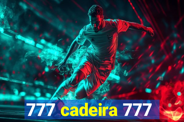 777 cadeira 777